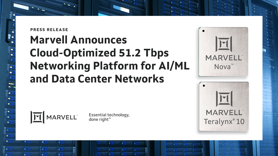 Marvell发布面向AI/ML和数据中心网络的云优化51.2Tbps网络平台